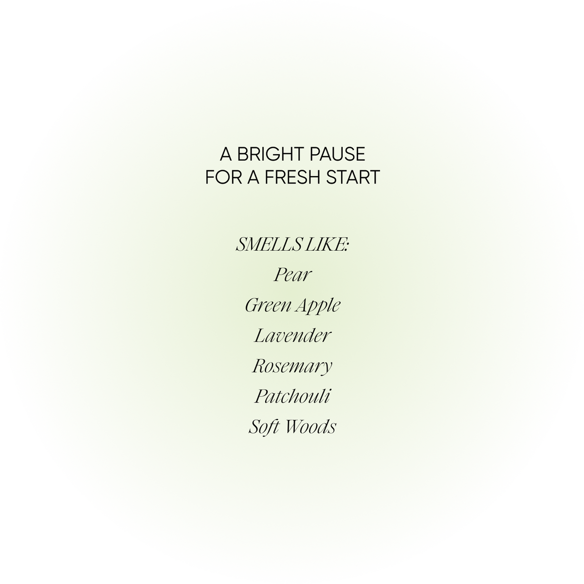 Minimal album-style cover art with centered black text reading 'A BRIGHT PAUSE FOR A FRESH START' and 'SMELLS LIKE: Pear, Green Apple, Lavender, Rosemary, Patchouli, Soft Woods' on a very light off-white background.